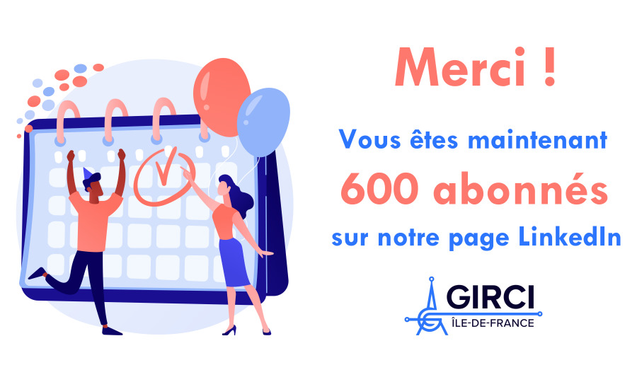 Girci-Ile-de-France-vous-etes-maintenant-600-abonnes-a-nous-suivre-sur-notre-page-linkedin-merci-FEAT-90-54 Vous êtes maintenant 600 abonnés sur notre page LinkedIn ! Merci !